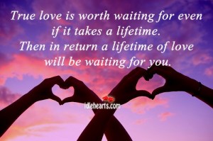 True Love Is Worth Waiting