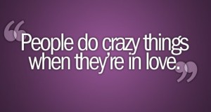 Crazy things in love