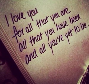 I love you For all that you are….