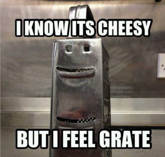 I Know Its Cheesy but I Feel Great