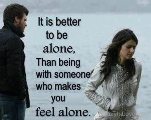 It Is Better To Be Alone