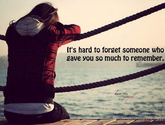 Its Hart To Forget Someone