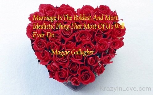 Marriage Is The Boldest And Most Idealistic Thing