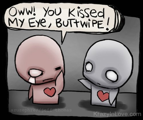 You Kissed My Eye But I Wipe