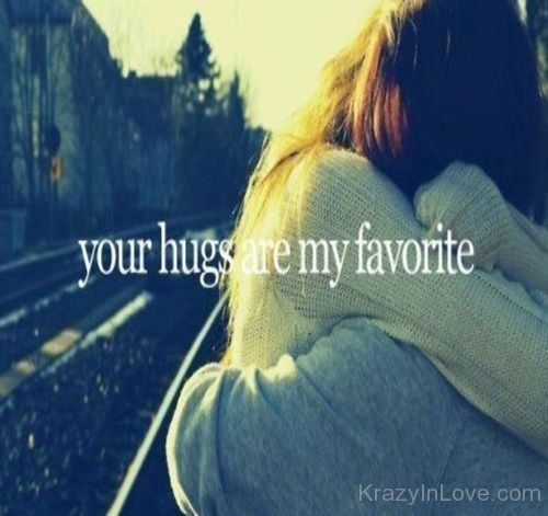 Yours Hugs Are My Favorite