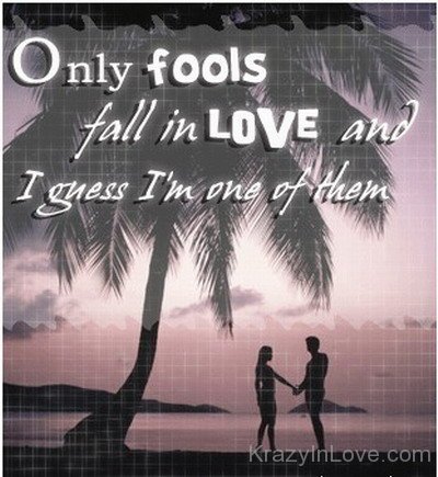 Only Fools Fall in  Love
