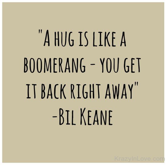 A Hug Is Like A Boomerang