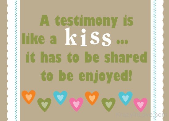 A Testimony Is Like A Kiss