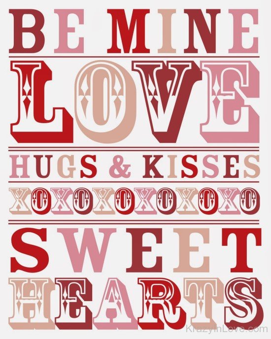 Be Mine Love,Hugs And Kisses