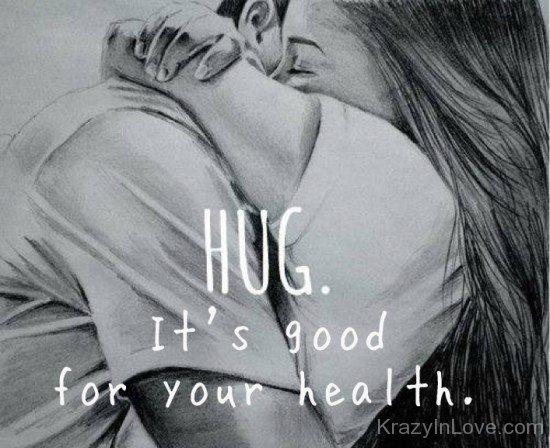 Hug It's Good For Your Health