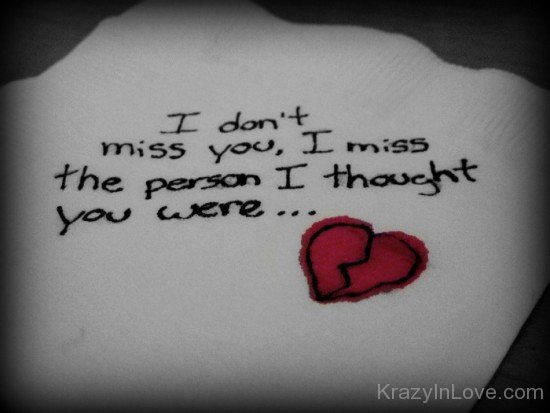 I Miss The Person I Thought You Were
