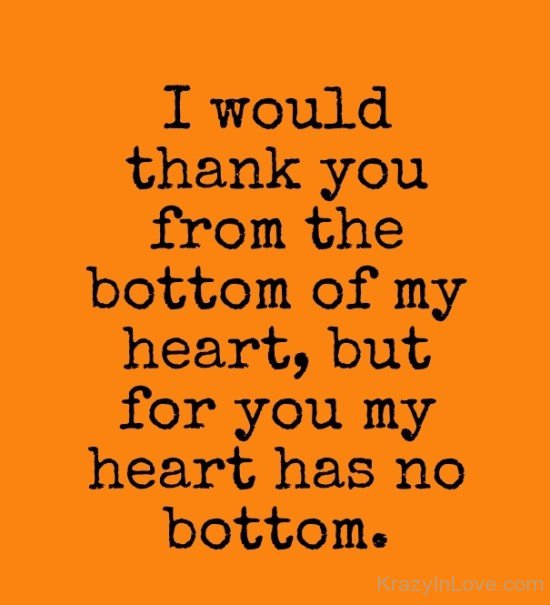 I Would Thank You From The Bottom Of My Heart