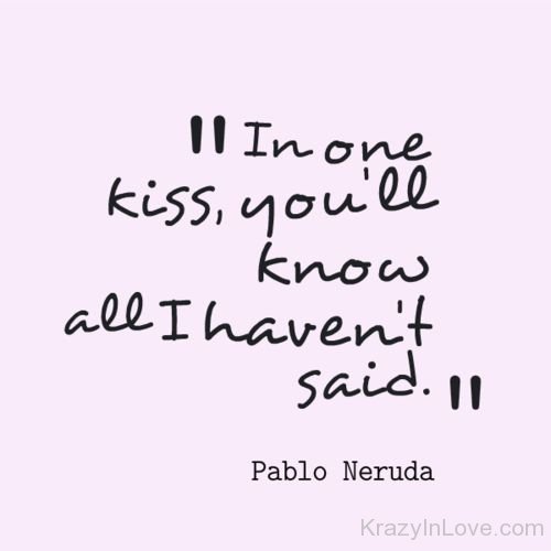 In One Kiss You'll Know All I Haven't Said