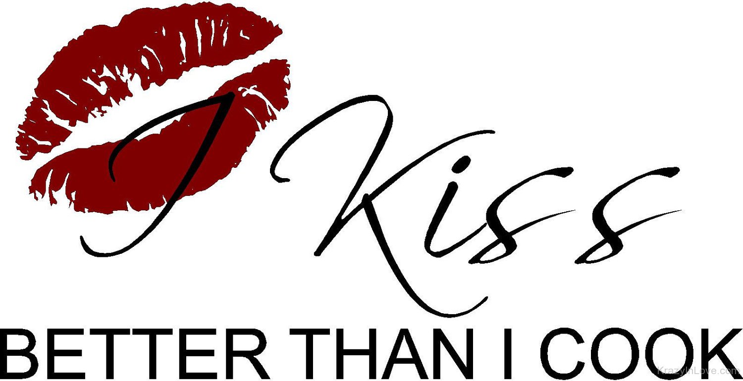 Kiss the best. Железный Постер i Kiss better than i Cook. Kiss the Cook. Kiss the Cook па. Kiss me картинки.