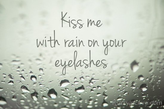 Kiss With Rain On Your Eyelashes