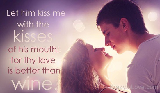 Let Him Kiss Me With The Kisses