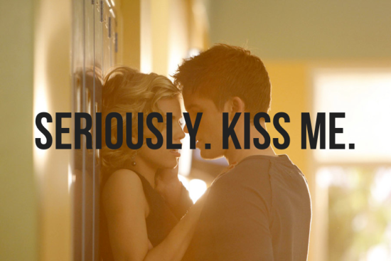 Seriously Kiss Me