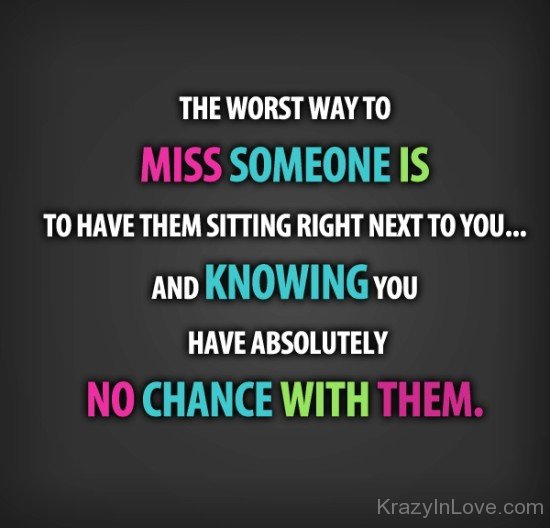 The Worst Way To Miss Someone
