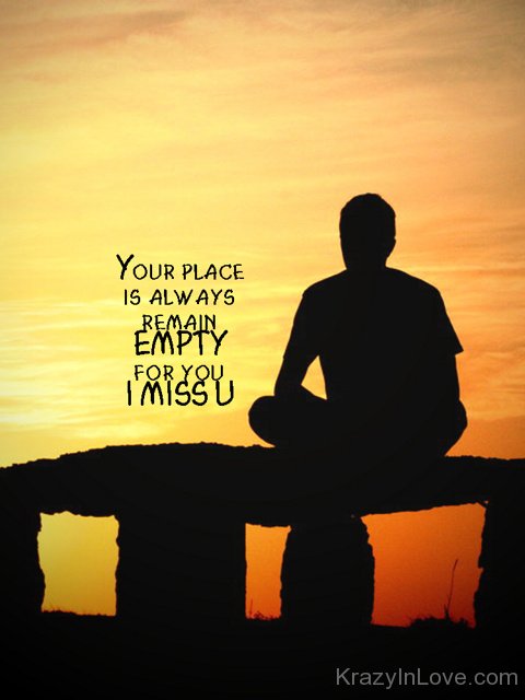 Your Place Is Always Remain Empty For You I Miss You