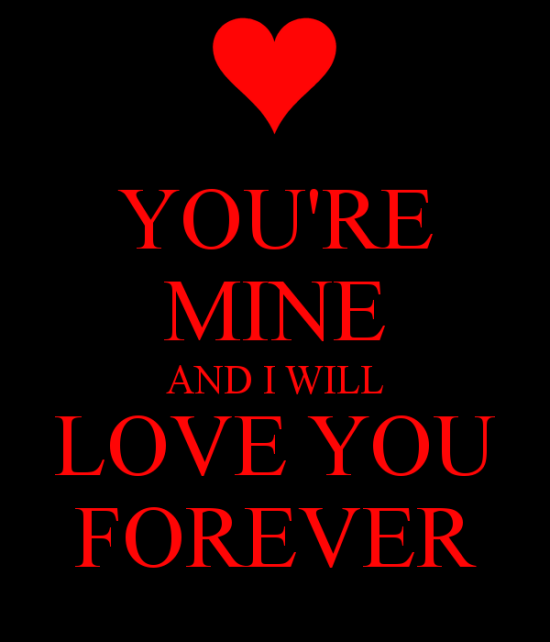 You're Mine And I Will Love You Forever