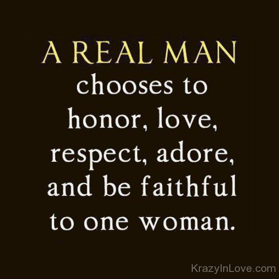 A Real Man Chooses Respect And Love To Everyone