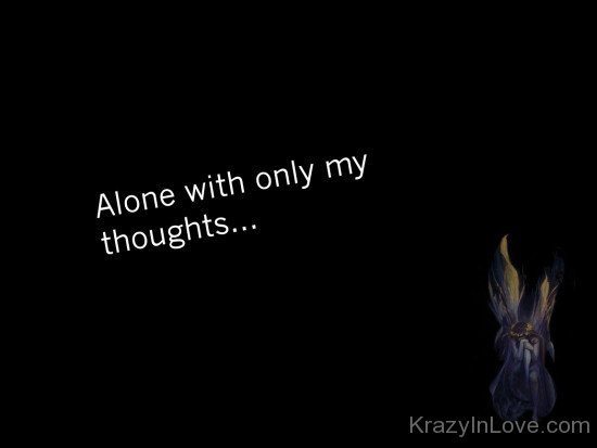 Alone With Only My Thoughts