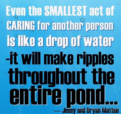 Caring For Another Person Is Like A Drop Of Water