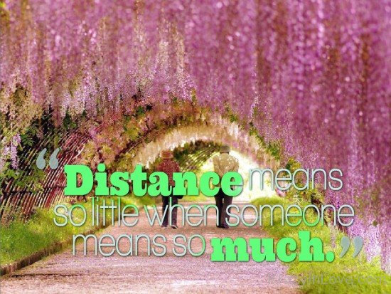 Distance Means So Little When Someone Means So Much