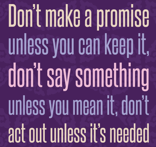 Do Not Mak A Promise Unless You Can Keep It