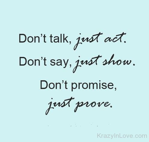 Do Not Promise Just Prove