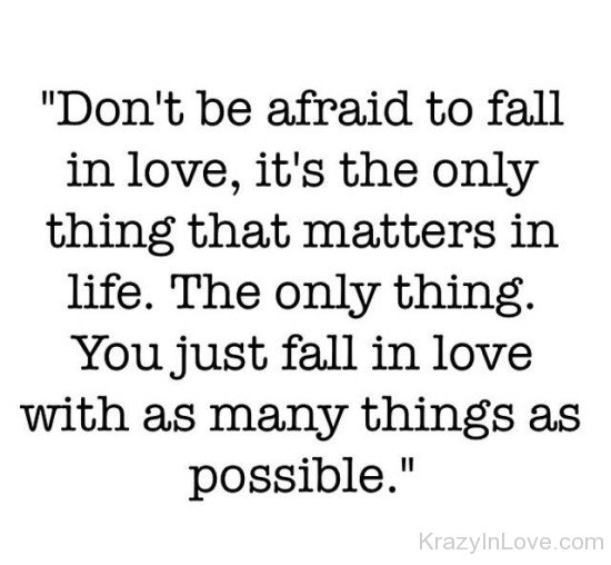 Don't Be Afraid To Fall In Love