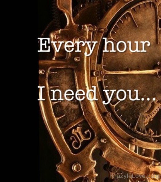 Every Hour I Need You