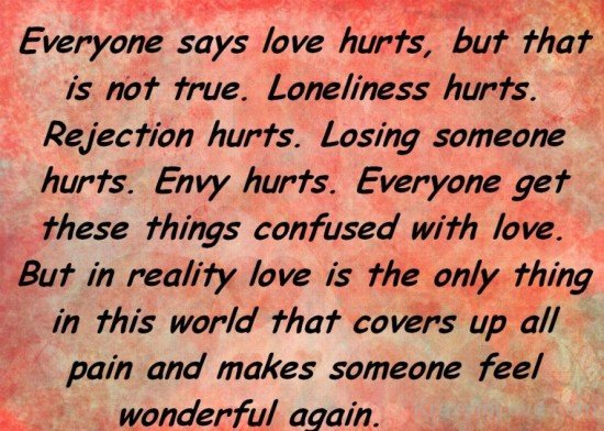 Everyone Says Love Hurts But Taht Is Not True