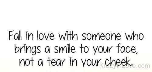 Fall In Love With Someone Who Brings A Smile To Your Face