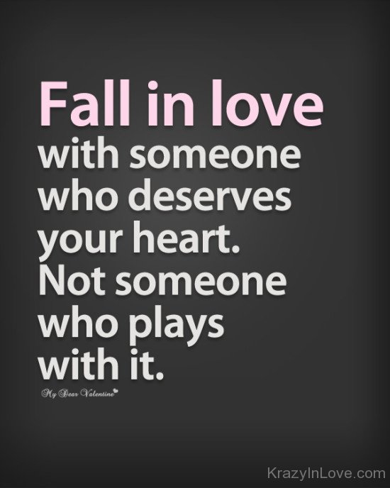 Fall In Love With Someone Who Deserves Your Heart