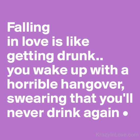 Falling In Love Is Like Getting Drunk