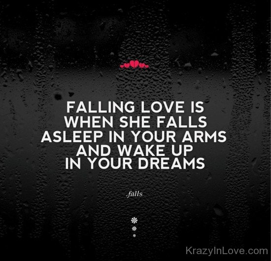 Falling In Love Is When She Falls A Sleep In Your Arms