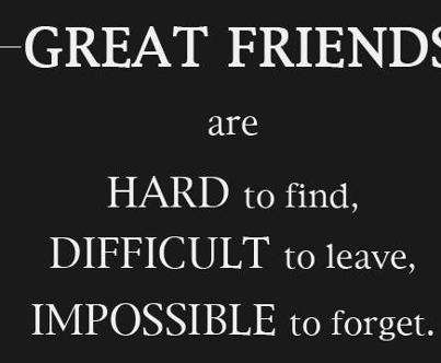 Great Friends Are Hard To Find