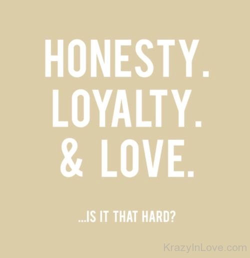 Honesty Loyalty And Love