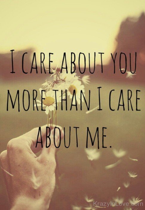 I Care About You More Than I Care About Me