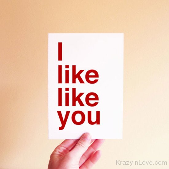 I Like Like You