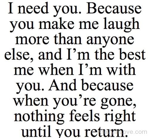 I Need You Because You Laugh Me