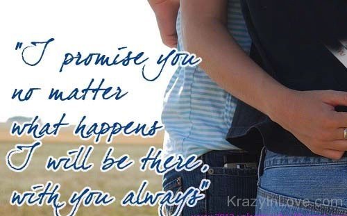 I Promise You No Matter What Happen