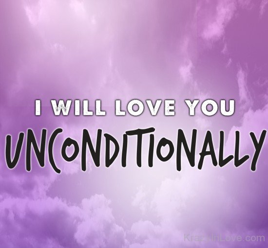 I Will Love You Unconditionally