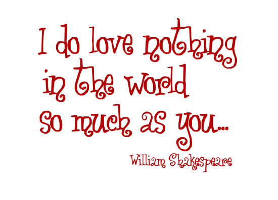 I Do Love Nothing In The World So Much As You