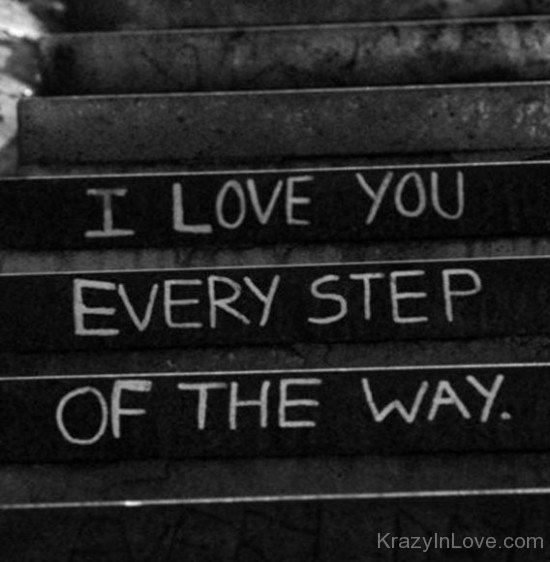 I Love You Every Step Of The Way