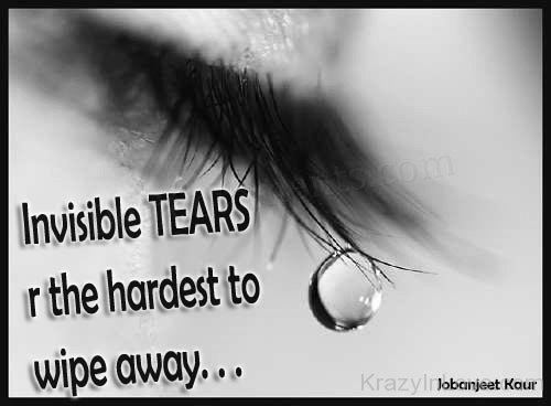 Invisible Tears Hardest To Wipe Away