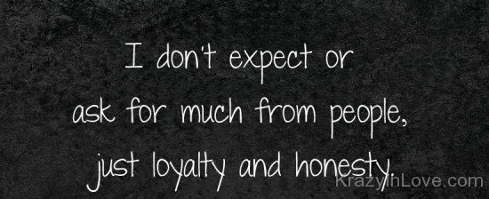 Just Loyalty And Honesty