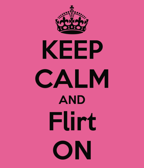 Keep Calm And Flirt On