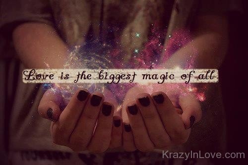 Love Is The Biggest Magic Of All